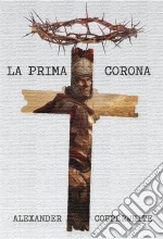 La Prima Corona. E-book. Formato Mobipocket ebook