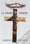 La Prima Corona. E-book. Formato Mobipocket ebook