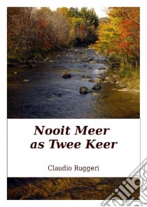 Nooit Meer As Twee Keer. E-book. Formato Mobipocket ebook di Claudio Ruggeri