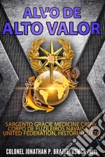 Alvo De Alto Valor: Sargento Gracie Medicine Crow, Fuzileiros Navais Da Uf, História Curta. E-book. Formato EPUB ebook