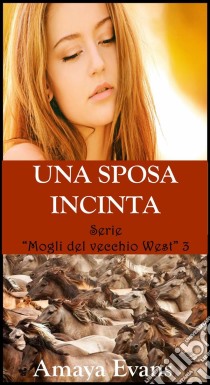 Una Sposa Incinta. E-book. Formato EPUB ebook di Amaya Evans