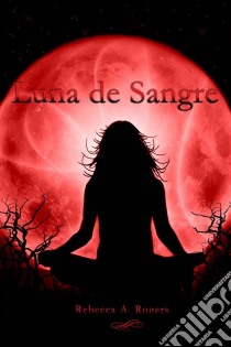 Luna De Sangre. E-book. Formato EPUB ebook di Rebecca A. Rogers