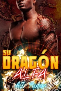 Su Dragón Alfa. E-book. Formato EPUB ebook di AJ Tipton