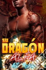 Su Dragón Alfa. E-book. Formato Mobipocket ebook