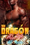 Su Dragón Alfa. E-book. Formato EPUB ebook