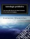 Astrologie Prédictive Une Nouvelle Découverte Dans La Lecture D’Un Transit Astrologique.. E-book. Formato EPUB ebook di Antares Stanislas