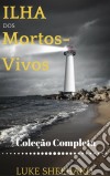 Ilha Dos Mortos-Vivos (Coleção Completa). E-book. Formato Mobipocket ebook