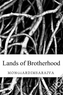 Lands Of Brotherhood. E-book. Formato EPUB ebook di Antonio Carlos Mongiardim Gomes Saraiva