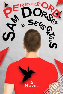 Sam Dorsey E Seus Gatões. E-book. Formato EPUB ebook di Perie Wolford