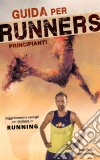 Guida Per Runners Principianti. E-book. Formato EPUB ebook