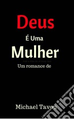 Deus É Uma Mulher. E-book. Formato Mobipocket