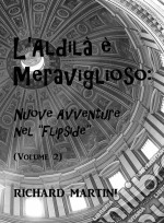 L'aldilà È Meraviglioso: Nuove Avventure Nel Flipside (Volume 2). E-book. Formato Mobipocket ebook