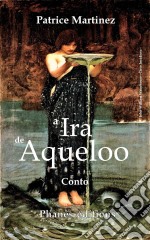 A Ira De Aqueloo. E-book. Formato Mobipocket ebook