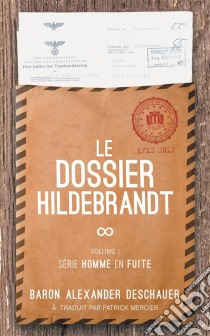 Le Dossier Hildebrandt. E-book. Formato EPUB ebook di Baron Alexander Deschauer