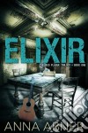 Elixir - L'epidemia Rossa. E-book. Formato Mobipocket ebook di Anna Abner