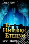 El Hombre Eterno - Libro 4: Unicornio. E-book. Formato Mobipocket ebook di Craig Zerf