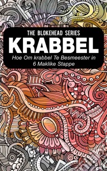 Krabbel : Hoe Om Krabbel Te Bemeester In 6 Maklike Stappe. E-book. Formato Mobipocket ebook di The Blokehead