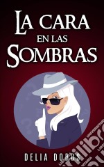 La Cara En Las Sombras. E-book. Formato Mobipocket ebook