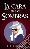 La Cara En Las Sombras. E-book. Formato EPUB ebook