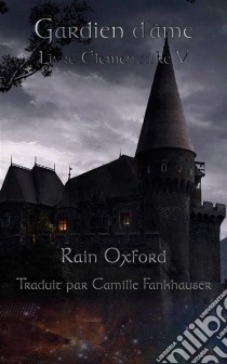 Gardien D'âme - Livre Élémentaire V. E-book. Formato EPUB ebook di Rain Oxford