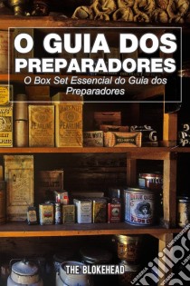 O Guia Dos Preparadores: O Box Set Essencial Do Guia Dos Preparadores. E-book. Formato EPUB ebook di The Blokehead