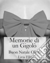 Memorie Di Un Gigolò - Buon Natale Oliver. E-book. Formato Mobipocket ebook di Livia Ellis