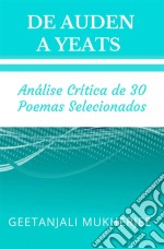 De Auden A YeatsAnálise Crítica De 30 Poemas Selecionados. E-book. Formato EPUB ebook