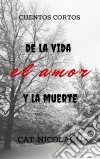 De La Vida, El Amor Y La Muerte. E-book. Formato EPUB ebook