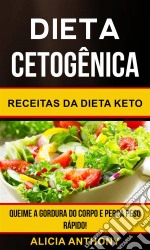 Dieta Cetogênica: Receitas Da Dieta Keto - Queime A Gordura Do Corpo E Perca Peso Rápido!. E-book. Formato Mobipocket ebook