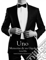 Uno - Memorias De Un Gigoló. E-book. Formato EPUB ebook