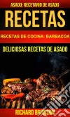 Recetas: Asado: Deliciosas Recetas De Asado. Recetario De Asado (Recetas De Cocina: Barbacoa). E-book. Formato Mobipocket ebook