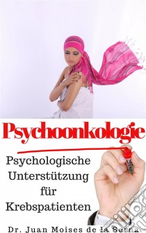 Psychoonkologie. E-book. Formato EPUB ebook di Juan Moises de la Serna