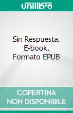 Sin Respuesta. E-book. Formato EPUB ebook