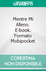 Mentre Mi Alleno. E-book. Formato EPUB ebook