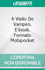 A Visão Do Vampiro. E-book. Formato EPUB ebook di Shawn Wiseman