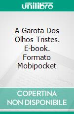 A Garota Dos Olhos Tristes. E-book. Formato EPUB ebook di Noelia Hontoria