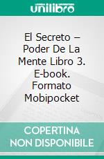 El Secreto – Poder De La Mente Libro 3. E-book. Formato Mobipocket ebook di Katrina Kahler