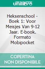 Heksenschool - Boek 1: Voor Meisjes Van 9-12 Jaar. E-book. Formato Mobipocket ebook di Katrina Kahler