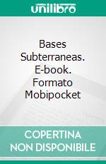 Bases Subterraneas. E-book. Formato EPUB ebook