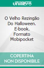 O Velho Rezingão Do Halloween. E-book. Formato EPUB ebook di Testard