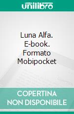 Luna Alfa. E-book. Formato Mobipocket ebook