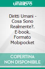 Diritti Umani - Cosa Sono Realmente?. E-book. Formato Mobipocket ebook di Robert Stephen Higgins