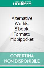 Alternative Worlds. E-book. Formato EPUB