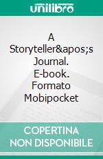 A Storyteller's Journal. E-book. Formato Mobipocket ebook di Jorge Moreno