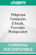 Peligrosa Tentación. E-book. Formato Mobipocket ebook
