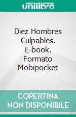 Diez Hombres Culpables. E-book. Formato Mobipocket ebook