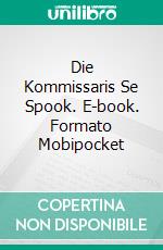 Die Kommissaris Se Spook. E-book. Formato Mobipocket ebook di Claudio Ruggeri