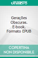 Gerações Obscuras. E-book. Formato EPUB ebook di A.R. Cooper