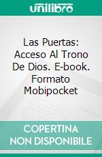 Las Puertas: Acceso Al Trono De Dios. E-book. Formato Mobipocket ebook