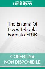 The Enigma Of Love. E-book. Formato EPUB ebook di Antonio Almas